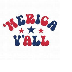 merica y'all svg, png, eps, pdf files, merica svg, 'merica svg, 4th of july svg, american vibes svg, independence day sv