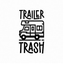 trailer trash svg, png, eps, pdf, trash can svg, trash can vector, trash svg, camper svg, funny camper svg, travel trail