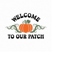 welcome to our patch svg, png, eps, pdf files, pumpkin patch svg, pumpkin svg file