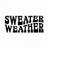 sweater weather svg, png eps pdf files, sweater weather cut file, fall shirts svg, fall quote svg, autumn svg, winter sv