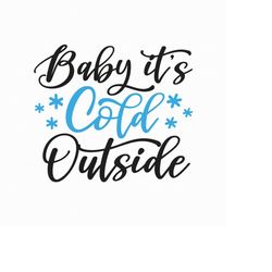 baby it's cold outside svg png eps pdf files, winter quote svg, christmas quote svg, instant download, cricut silhouette