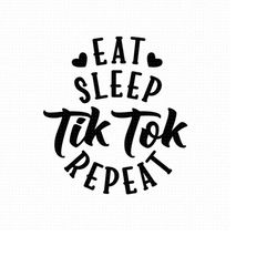 eat sleep tiktok repeat svg png eps pdf files, eat sleep tiktok svg, tiktok cut file svg, social media svg, cricut silho