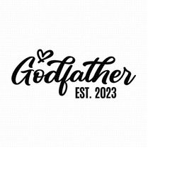 godfather est 2023 svg png eps pdf files, godfather est 2023, promoted to godfather svg, cricut silhouette