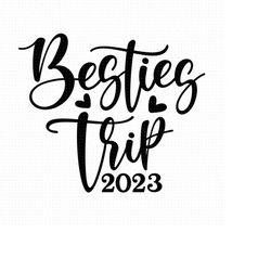 besties trip svg png eps pdf files, besties svg, sisters vacation svg, besties trip 2023, sisters shirt svg, sisters svg