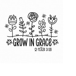 grow in grace svg, png, eps, pdf, grow in grace 2 peter, grace svg, grow grace svg, christian quotes svg, christian flow