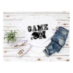 game on shirt, game on football shirt, football shirt, football game day shirt, game day shirt, sunday football shirt, c