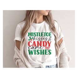 mistletoe kisses and candy cane wishes svg png, merry christmas svg, christmas gift, christmas candy cane shirt, svg fil