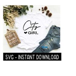 city girl svg, wine svg file, tee shirt svg, instant download, cricut cut file, silhouette cut file, download print