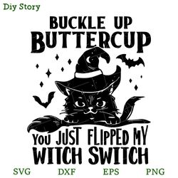 buckle up butter cup you just filliped my witch switch svg, black cat svg, halloween svg