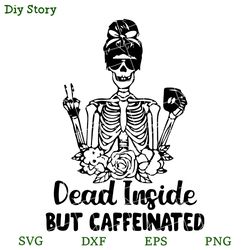 dead inside but caffeinated svg, skeleton girl svg, halloween coffee svg