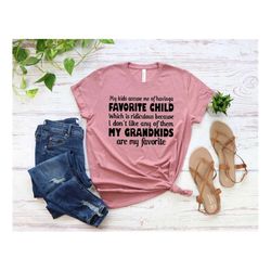 favorite child shirt, my kids accuse me of having a favorite child shirt, grandma shirt, sarcastic shirt, mimi shirt, gi