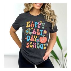 happy last day of school shirts,school's out for summer,last day of school, hello summer, end of school year, goodbye sc