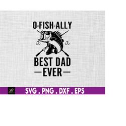 o fish ally, best dad ever svg, father's day svg, fishing svg, fishing lover svg, full time dad part time fisher svg, fa