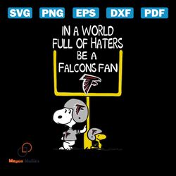 In a world full of haters be a Falcons fan svg