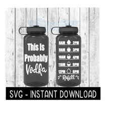 water tracker bottle svg, this is probably vodka svg file, svg, instant download, cricut cut files, silhouette cut files