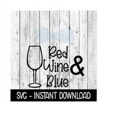 red wine and blue 4th of july svg, funny wine svg files, svg instant download, cricut cut files, silhouette cut files, d