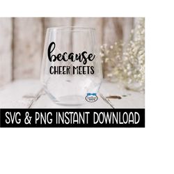 because cheer meets svg, png cheerleading wine quotes svg file, instant download, cricut cut files, silhouette cut files