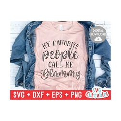 my favorite people call me glammy svg - cut file - svg - dxf - eps - png - mother's day svg - silhouette - cricut - digi