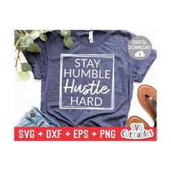 stay humble hustle hard svg - inspirational cut file - quote - svg - dxf - eps - png - silhouette - cricut - digital fil