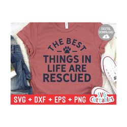 the best thinks in life are rescued svg - funny cut file - dog lovers svg - dxf - eps - png - silhouette - cricut - digi