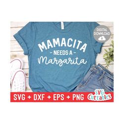 mamacita needs a margarita svg - mom cut file -  svg - dxf - eps - png - funny  mom svg - mothers day - silhouette - cri