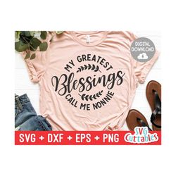 my greatest blessings call me nonnie - svg - dxf - eps - png - cut file - mother's day - silhouette - cricut - digital d