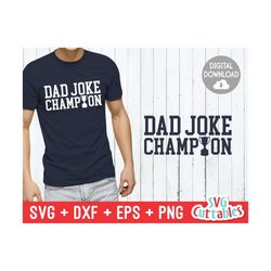 dad joke champion svg - dad svg - father's day - funny dad shirt design - cut file - svg - dxf - eps - png - silhouette