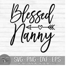 blessed nanny - instant digital download - svg, png, dxf, and eps files included!