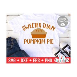 sweeter than pumpkin pie  svg - dxf - eps - fall - pumpkin - pie - autumn - saying  - cut file - silhouette - cricut - d
