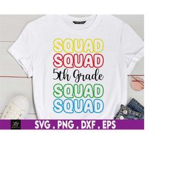 5th grade squad svg, fifth grade squad svg, team shirts svg, 5th grade teachers shirts svg, digital download