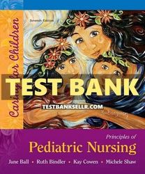 test bank for principles of pediatric nursing caring for children 7th edition