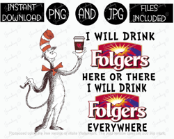 i will drink here or there will drink everywhere cat folgers coffee tshirt tumbler sublimation iron on png and jpg files