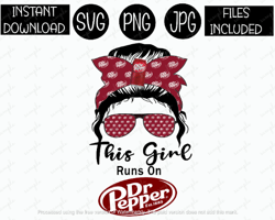 this girl runs on dr pepper messy bun sunglasses soda png svg and jpg files sublimation iron on cricut tshirt tumbler