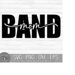 band mom  - instant digital download - svg, png, dxf, and eps files included!