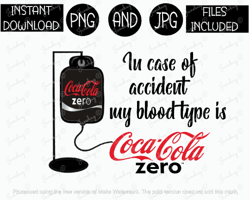 in case of accident png blood type png coke zero png soda tshirt tumbler mug etc sublimation iron on png & jpg files