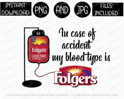in case of accident png blood type png folgers png coffee tshirt tumbler mug etc sublimation iron on png & jpg files