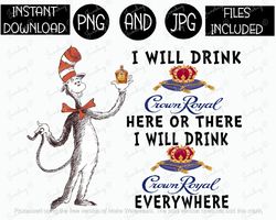 i will drink here or there will drink everywhere cat crown royal whiskey tshirt tumbler sublimation iron on png & jpg