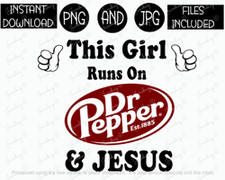 this girl runs on dr pepper and jesus png soda tshirt tumbler mug etc sublimation iron on png & jpg files