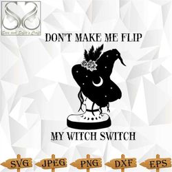 don't make me flip my witch switch svg | witch svg | moon floral witch svg | silhouette | cricut
