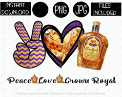 peace love crown royal whiskey tshirt tumbler mug etc sublimation iron on png & jpg files