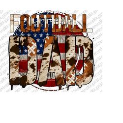 American Football Dad Sublimation Design, Football Dad Png, Fathers Day Png,Cowhide Png, 4th of july Png,Digital Downloa