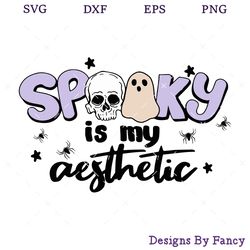 spooky is my aesthetic svg, spooky halloween svg, skull and ghost svg
