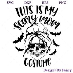 this is my scary mom costume svg, mom skull svg, halloween messy bun svg