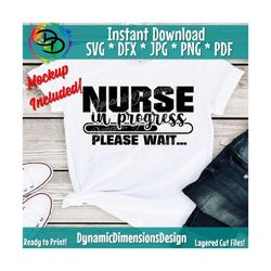 nurse in progress svg, nurse svg, nursing school svg, funny quote, nurse shirt, nursing student, nursing svg, cricut svg