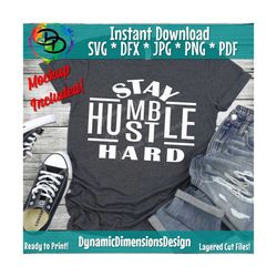 Stay humble hustle hard svg cut file mompreneur boss t-shirts decals mugs business owner entrepreneur direct sales empir