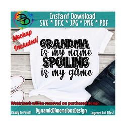 grandma svg, spoiling is my game, grandma svg, grandma life svg, grandma shirt, grandma shirt, grandma quote svg, cricut