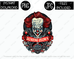 pennywise it, dancing clown, scary horror, classic horror villain png & jpg files sublimation iron transfer