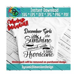 December Girls are Sunshine Mixed with a little Hurricane, December girl svg, December birthday svg, tshirt design, svg,