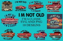 i'm not old i'm a classic part2 digital file 10 png