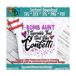 aunt svg, f bomb, f bomb svg, f-bomb svg, f-bomb aunt, f-bomb aunt, i sprinkle that like confetti, sprinkle like confett